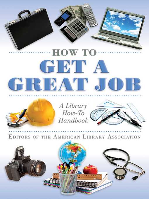 Title details for How to Get a Great Job: a Library How-To Handbook by Editors of the American Library Association - Available